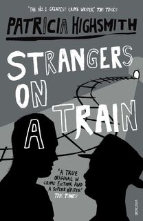 Strangers on a Train - Patricia Highsmith (ISBN 9780099283072)