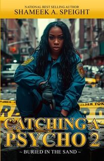 Catching A Psycho: Buried in the Sand - Shameek A. Speight (ISBN 9798326186638)