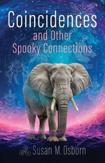 Coincidences and Other Spooky Connections - Susan M Osborn (ISBN 9798218706814)