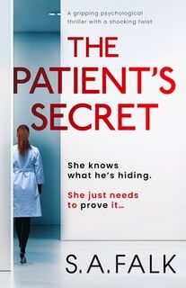 The Patient's Secret: A Gripping Psychological Thriller with a Shocking Twist - S. a. Falk (ISBN 9781805081852)