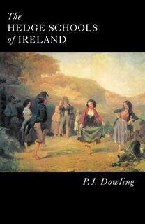 Hedge Schools of Ireland - P.J. Dowling (ISBN 9781856351812)