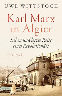 Karl Marx in Algier - Uwe Wittstock (ISBN 9783406830723)