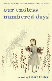 Our Endless Numbered Days - Claire Fuller (ISBN 9781941040010)
