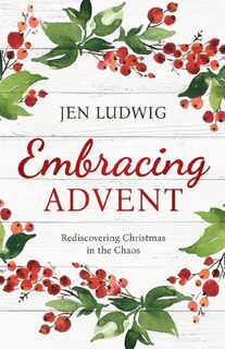 Embracing Advent - Jen Ludwig (ISBN 9780578967882)