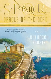SPQR XII ORACLE OF THE DEAD - JOHN MADDOX ROBERTS (ISBN 9780312538958)