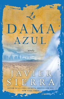 La Dama Azul (the Lady in Blue) - Javier Sierra (ISBN 9781416549482)