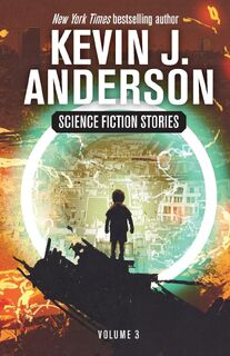 Science Fiction Stories Volume 3 - Kevin J. Anderson (ISBN 9781680577273)