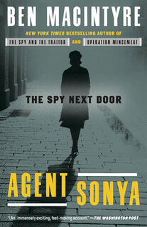 Agent Sonya: The Spy Next Door - Ben MacIntyre (ISBN 9780593136324)