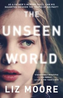 The Unseen World - Liz Moore (ISBN 9780099510734)