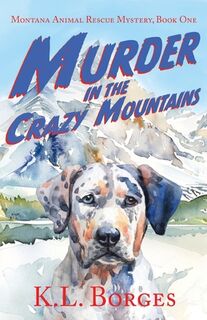 Murder in the Crazy Mountains - K. L. Borges (ISBN 9781684922567)