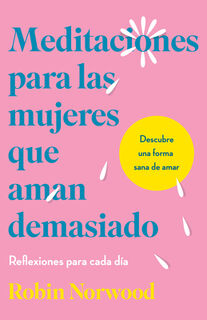 Meditaciones Para Las Mujeres Que Aman Demasiado (Edición Especial) / Daily Mediations for Women Who Lo Ve Too Much (Special Edition) - Robin Norwood (ISBN 9798890980311)