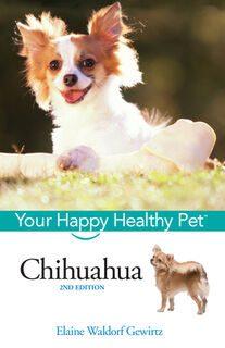 Chihuahua: Your Happy Healthy Pet - Elaine Waldorf Gewirtz (ISBN 9780470037942)