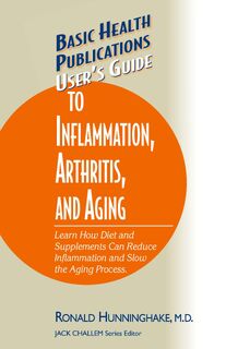 Guide to Inflammation, Arthritis, and Aging Users;S - Ronald (Ronald Hunninghake) Hunningshake (ISBN 9781591201564)