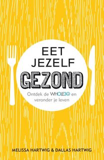 Eet jezelf gezond - Melissa Hartwig, Dallas Hartwig (ISBN 9789400507579)