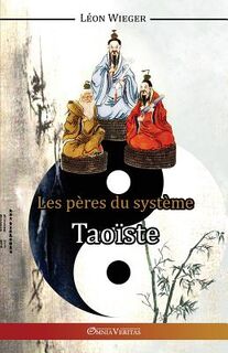 Les Peres du Systeme Taoiste - Leon Wieger (ISBN 9781910220399)