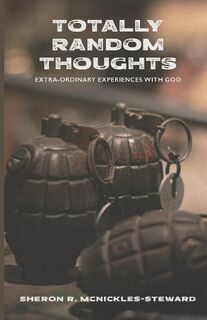 Totally Random Thoughts - Sheron R. McNickles-Steward (ISBN 9798887386713)