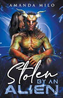 Stolen by an Alien - Amanda Milo (ISBN 9781393842149)