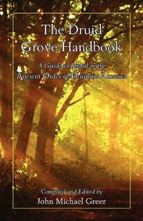 The Druid Grove Handbook - John Michael Greer (ISBN 9780979170089)