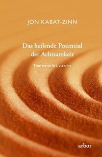 Das heilende Potenzial der Achtsamkeit - Jon Kabat-Zinn (ISBN 9783867812528)