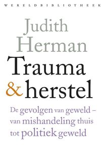 Trauma en herstel: de gevolgen van geweld - van mishandeling thuis tot politiek geweld - Judith Lewis Herman (ISBN 9789028426740)