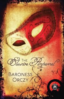 The Elusive Pimpernel - Baroness Orczy (ISBN 9781680573718)
