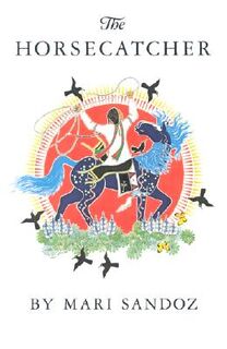 The Horsecatcher - Mari Sandoz (ISBN 9780803291607)