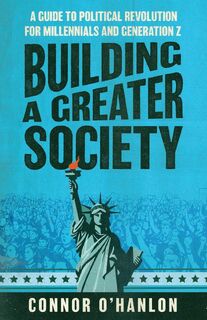Building a Greater Society - Connor O'Hanlon (ISBN 9798889262220)