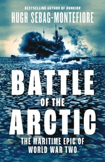 Battle of the Arctic - Hugh Sebag-Montefiore (ISBN 9780008335786)