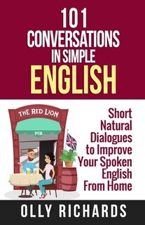 101 Conversations in Simple English - Olly Richards (ISBN 9781081649852)