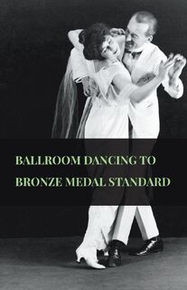 Ballroom Dancing to Bronze Medal Standard - Anon (ISBN 9781445511368)