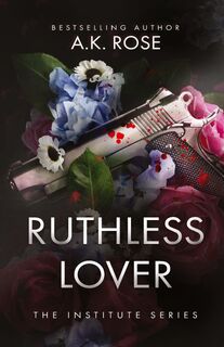 Ruthless Lover - A. K. Rose, Atlas Rose (ISBN 9781922933195)