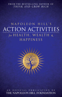 Napoleon Hill's Action Activities for Health, Wealth and Happiness - Hill Napoleon Hill (ISBN 9781937879785)