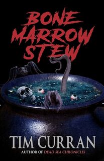 Bone Marrow Stew - Tim Curran (ISBN 9781951510299)