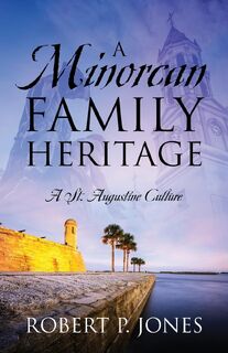 A Minorcan Family Heritage - Robert P Jones (ISBN 9781977247124)