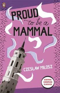 Proud To Be A Mammal - Czeslaw Milosz (ISBN 9780141193199)