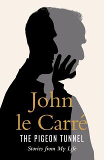 Pigeon tunnel: a life of writing - John Le Carre (ISBN 9780241976876)