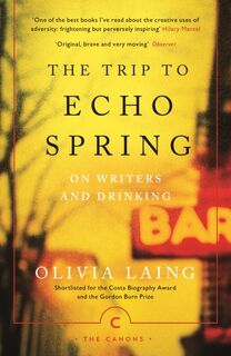 The Trip to Echo Spring - Olivia Laing (ISBN 9781786891600)