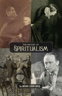 The History of Spiritualism (Vols. 1 and 2) - Sir Arthur Conan Doyle (ISBN 9781735320137)