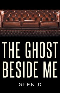 The Ghost Beside Me - Glen D (ISBN 9798893087659)