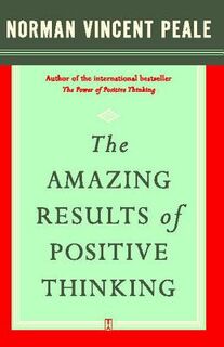 The Amazing Results of Positive Thinking - Norman Vincent Peale (ISBN 9780743234832)
