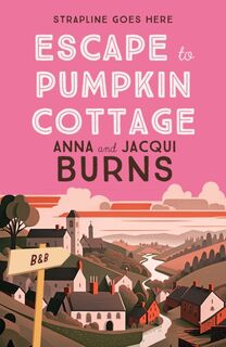 Escape to Pumpkin Cottage - Anna Burns, Jacqui Burns (ISBN 9780749031954)