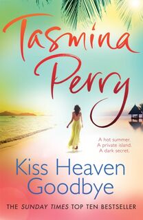 Kiss Heaven Goodbye - Tasmina Perry (ISBN 9780755358427)
