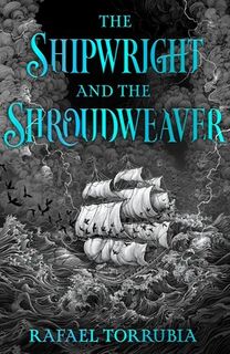 The Shipwright and the Shroudweaver - Rafael Torrubia (ISBN 9781399623667)