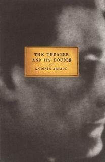 The Theater and Its Double - Antonin Artaud (ISBN 9780802150301)