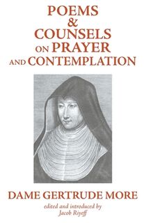 Poems and Counsels on Prayer and Contemplation - Dom Gertrude More (ISBN 9780852449431)