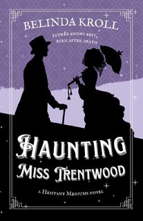 Haunting Miss Trentwood - Belinda Kroll (ISBN 9780983078609)