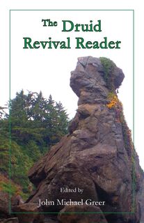 The Druid Revival Reader - John Michael Greer (ISBN 9780983742203)