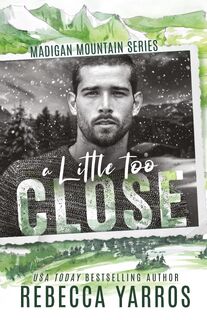 A Little Too Close - Rebecca Yarros (ISBN 9780997383171)