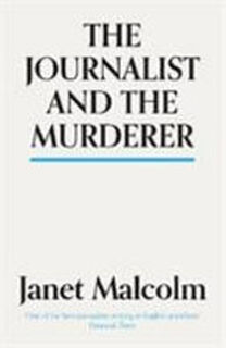 The Journalist and the Murderer - Janet Malcolm (ISBN 9781783784547)