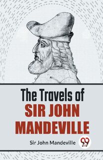 The Travels Of Sir John Mandeville - John Mandeville (ISBN 9789358592061)
